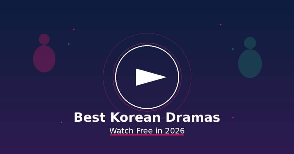 Best Korean Dramas to Watch Free in 2026