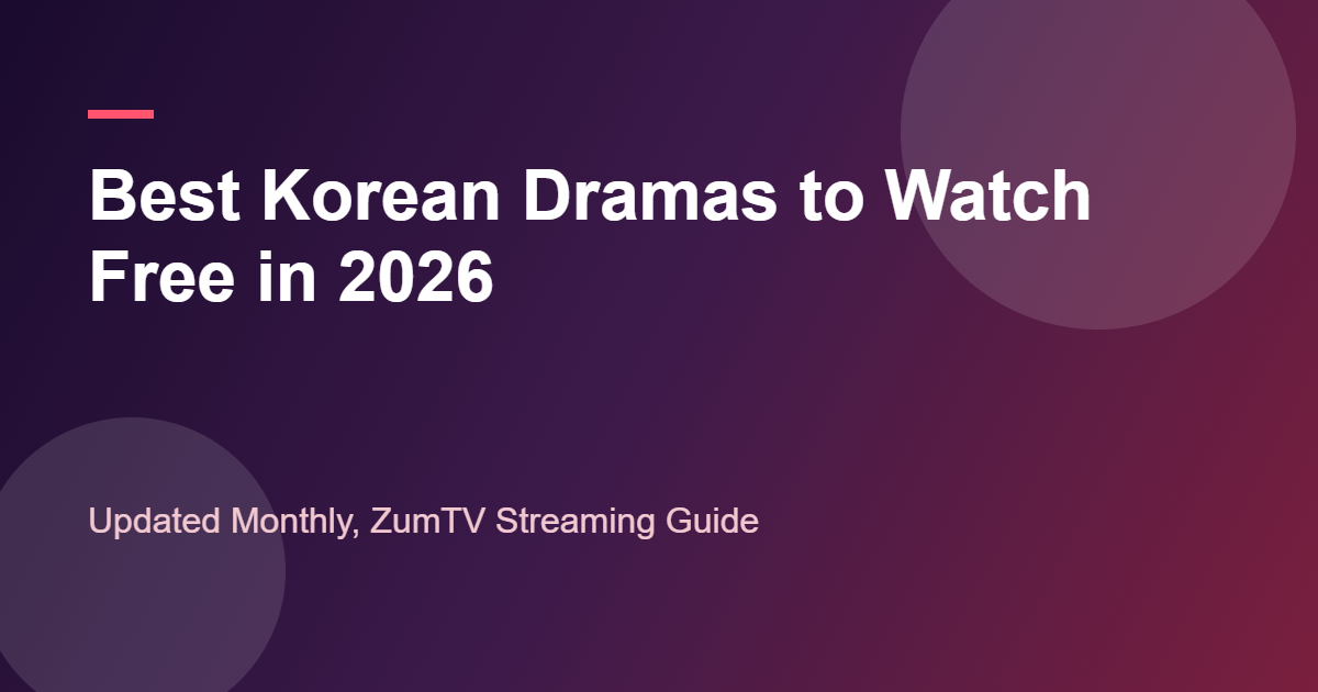 Best korean dramas to watch free in 2026, ZumTV streaming guide cover image